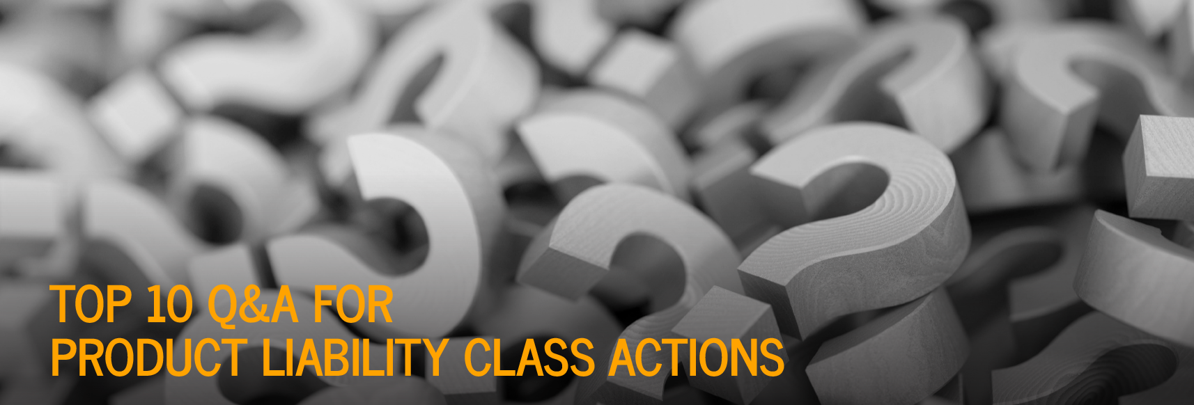 Top 10 Q&A for Product Liability Class Actions image